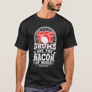 Camiseta Os Tambores São O Bacon Do Drummer Música 1