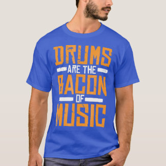 Camiseta Os Tambores São O Bacon Do Drummer Musical Drummin