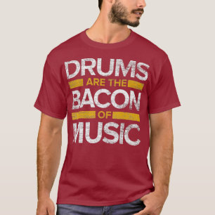 Camiseta Os Tambores São O Bacon Dos Tambores De Drummer M