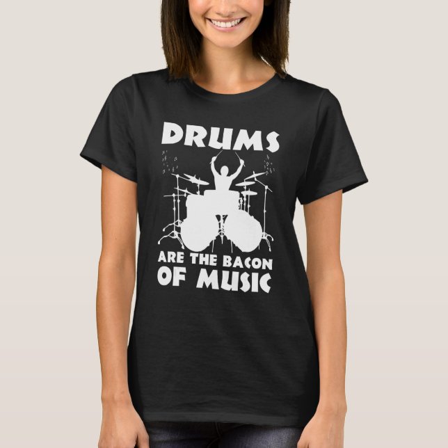 Camiseta Os Tambores São O Bacon Dos Tambores De Drummer Mu (Frente)
