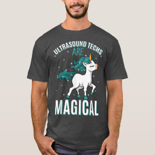 Camiseta Os Técnicos De Ultrassom São Técnicos De Unicórnio