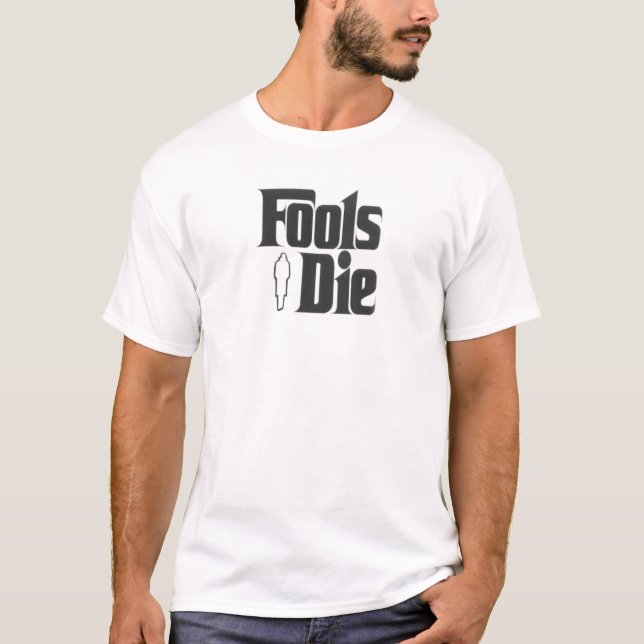 Camiseta Os tolos morrem (Frente)