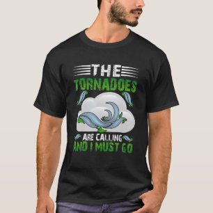 Camiseta Os Tornados Estão A Ligar E Eu Tenho De Ir Para O