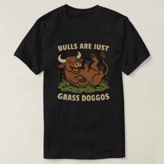Camiseta Os touros são apenas doggos de grama