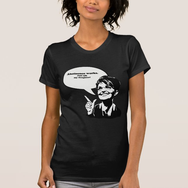 Camiseta Os trabalhos da abstinência, apenas perguntam a (Frente)