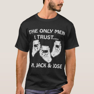 Camiseta Os únicos homens que confio em Jim, Jack, José #