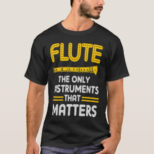 Camiseta Os Únicos Instrumentos Que Importam A Flauta Fluti