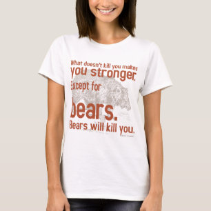 Camiseta Os ursos de Snarky matá-lo-ão