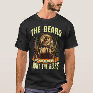 Camiseta Os Ursos Não Me Caçam Eu Caço Ursos Caçando Homens