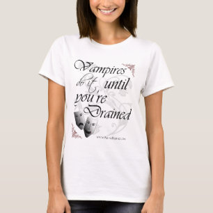 Camiseta Os vampiros fazem-no até que você esteja drenado