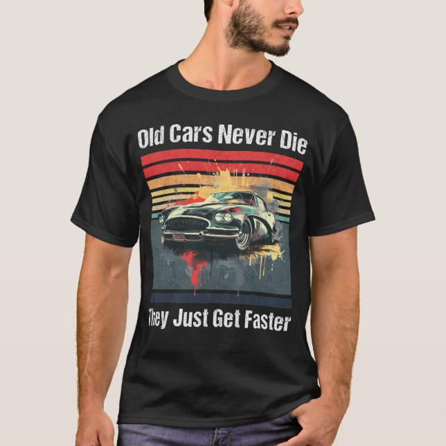 Camiseta Os velhos carros nunca morrem, eles ficam mais ráp (Frente)
