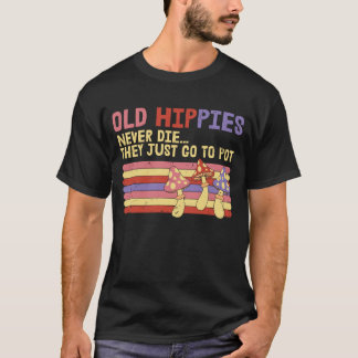 Camiseta Os velhos Hippies nunca morrem eles vão apenas par