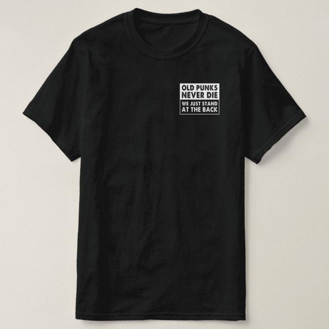 Camiseta Os Velhos Punks Nunca Morrem Nós Apenas Ficamos De (Frente do Design)