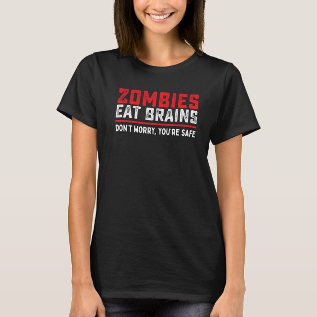 Camiseta Os Zombies Comem Cérebros Para Que Você Esteja Pro (Frente)