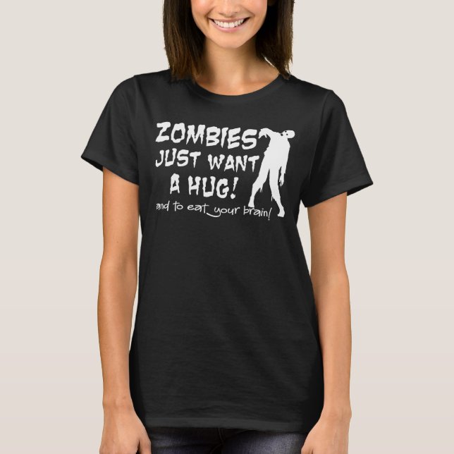 Camiseta Os zombis apenas querem um t-shirt da obscuridade (Frente)