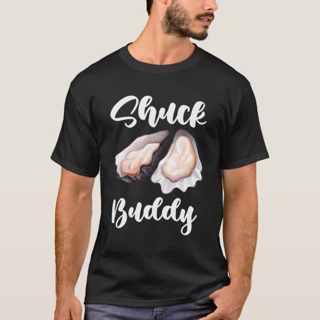Camiseta Ostras de frutos do mar Peixes Foodie Shuck Buddie (Frente)