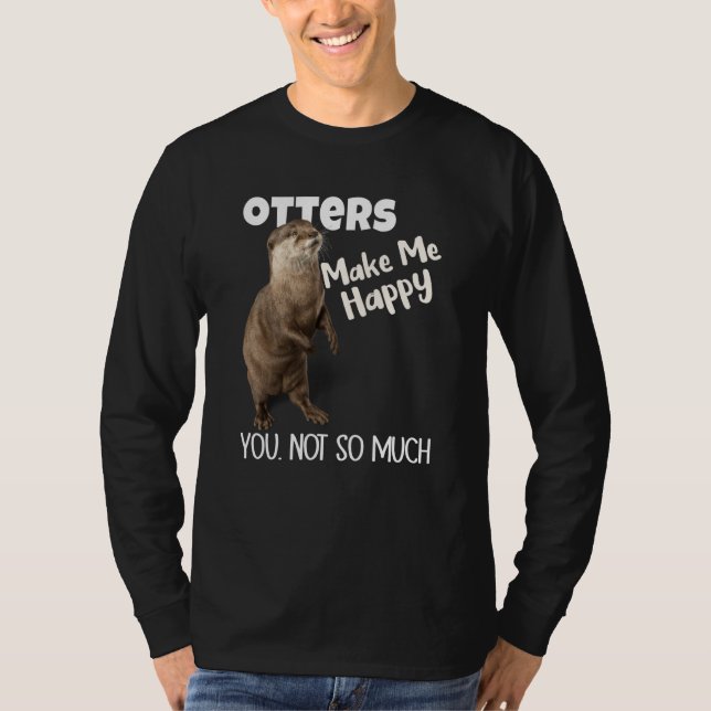 Camiseta Otters Make Me Happy You Not So Much Otter (Frente)