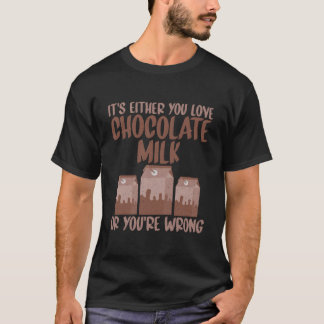 Camiseta Ou é o Seu Leite de Chocolate ou Você Está Errado