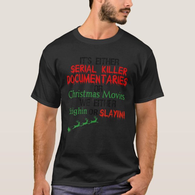 Camiseta Ou os documentários do serial Killer ou o Christm (Frente)