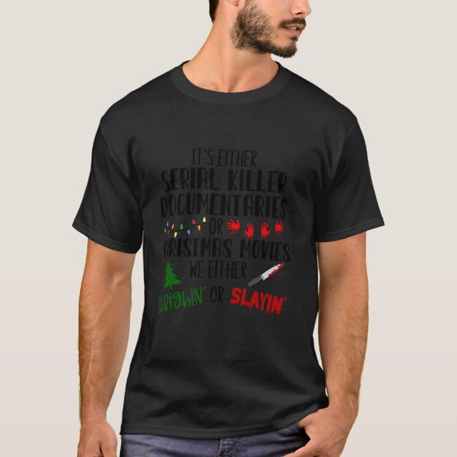 Camiseta Ou são documentários de serial killer ou Christma (Frente)