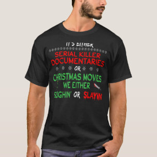 Camiseta Ou são documentários do Assassino Serial ou Natal