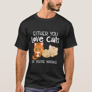 Camiseta Ou Você Ama Gatos Ou Você É Um Gato Engraçado Erra
