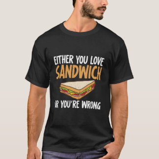 Camiseta Ou Você Ama Sanduíche Ou Você Está Errado Sanduích