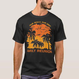 Camiseta Our Roots Run Deep Matching Family Reunion Summer 