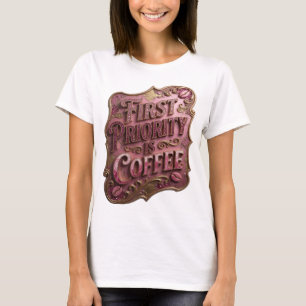 Camiseta Ouro Chamativo A PRIMEIRA PRIORIDADE É CAFÉ v2