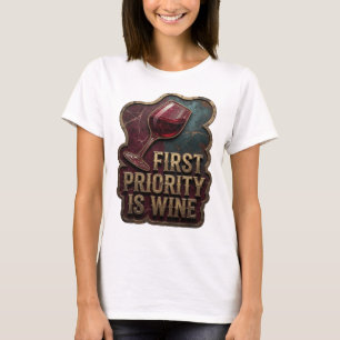 Camiseta Ouro Chamativo A PRIMEIRA PRIORIDADE É VINHO