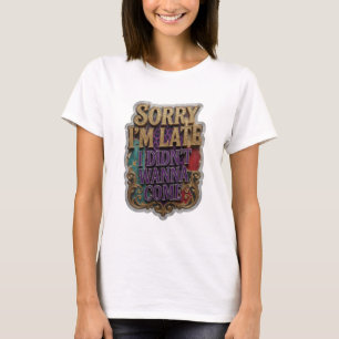 Camiseta Ouro da Moda DESCULPE O ATRASO NÃO QUERIA VIR