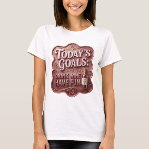 Camiseta Ouro da Moda METAS DE HOJE BEBER VINHO DIVERTIR-SE