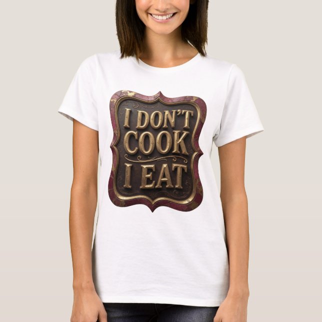 Camiseta Ouro Dinâmico Eu Não Cozinho Eu Como Design de Dec (Frente)