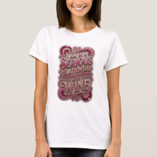 Camiseta Ouro Eu Estou em um Relacionamento Sério com Vinho