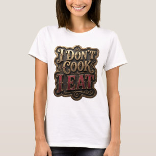 Camiseta Ouro Marcante EU NÃO COZINHO EU COMO Design Modern