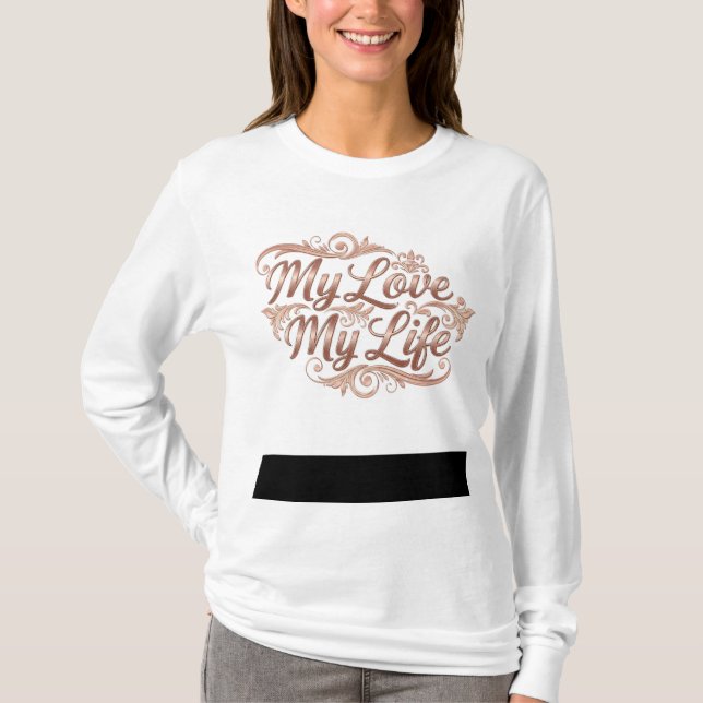 Camiseta Ouro "My Love My Life" (Minha vida amorosa) de mul (Frente)