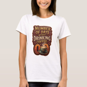 Camiseta Ouro NÚMERO DE DIAS SEM BEBER CAFÉ 0 v2