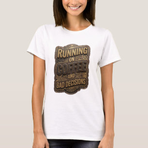 Camiseta Ouro Ousado CORRENDO COM CAFÉ E DECISÕES RUINS