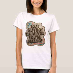 Camiseta Ouro Ousado NÃO COMPRANDO O QUE VOCÊ ESTÁ VENDENDO