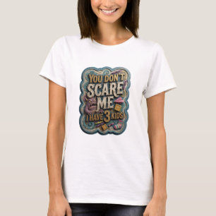 Camiseta Ouro Ousado VOCÊ NÃO ME ESCRECE EU TENHO 3 FILHOS
