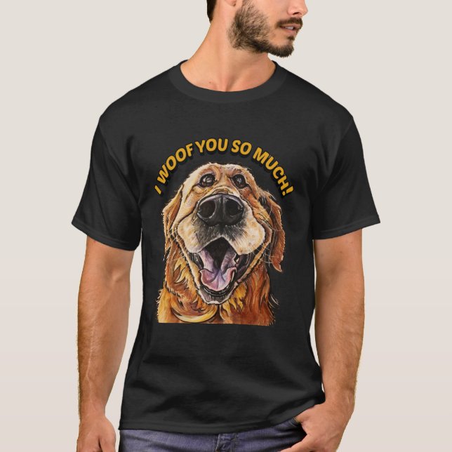 Camiseta Ouro Retriever... Eu te queria tanto cão que te am (Frente)