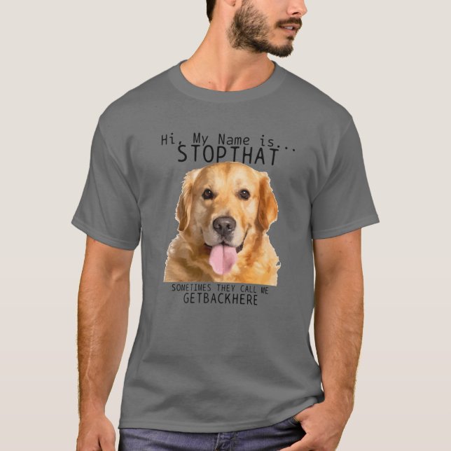 Camiseta Ouro Retriever Oi Meu Nome É Pare Aquele Cachorro  (Frente)