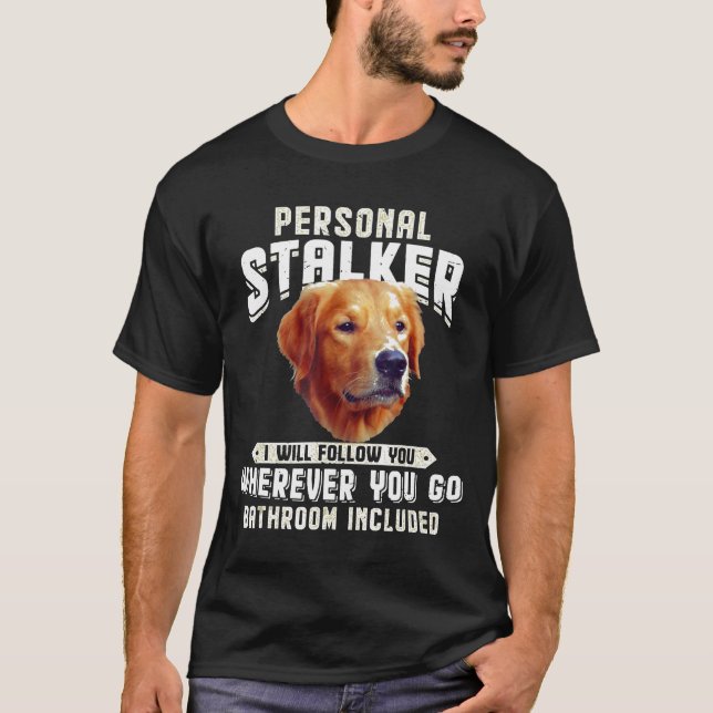 Camiseta Ouro Retriever Personal Stalker Eu Vou Segui-Lo (Frente)