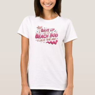 Camiseta Ousada & Linda DESISTIU DO CORPO DE PRAIA HÁ MUITO