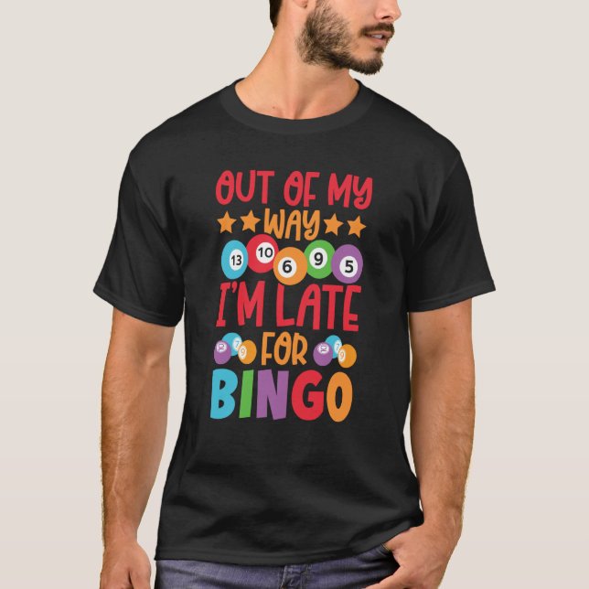 Camiseta Out Of My Way I'm Late For Bingo Player Bingo Call (Frente)