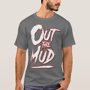 Camiseta Out the Mud, Get It out the mud, Hustle Motivation