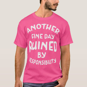 Camiseta Outro belo dia arruinado pela responsabilidade Bra