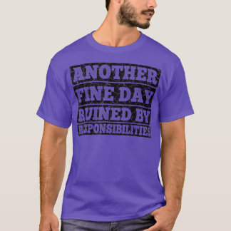 Camiseta Outro belo dia arruinado pelas responsabilidades