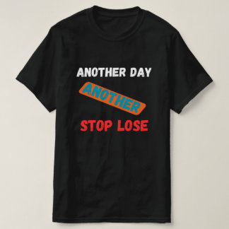 Camiseta Outro Dia Outra Perda de Stop Negociação Citação