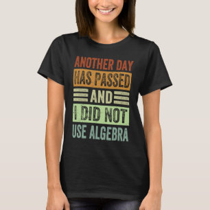 Camiseta Outro Dia Se Passou E Eu Não Usei Álgebra